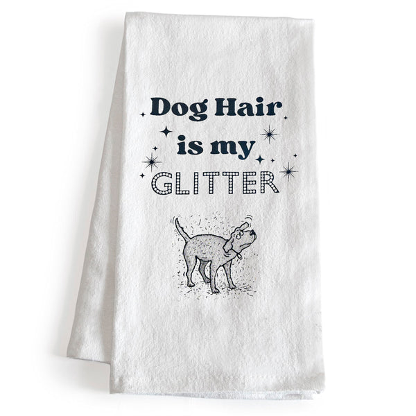 Dog Hair Is My Glitter Towel 18x24 Inch Dog Dish Kitchen Towels