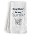 Dog Hair Is My Glitter Towel 18x24 Inch Dog Dish Kitchen Towels