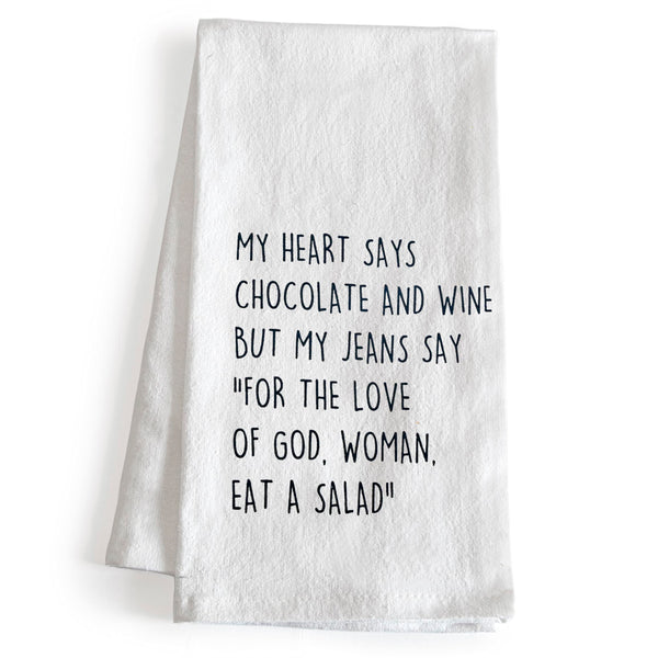 My Heart Says Chocolate & Wine But My Jeans... Kitchen Towel - 18x24 Inch