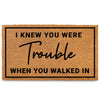 I Knew Your Were Trouble When You Walked in Door Mat 30x17 Inch, Coir Doormat, Coir Door Mat, I Hope You Like Taylor Coir Door Mat Outdoor, Outdoor Mat, Entrance Mat, Entry Mat, Natural Fiber Mat