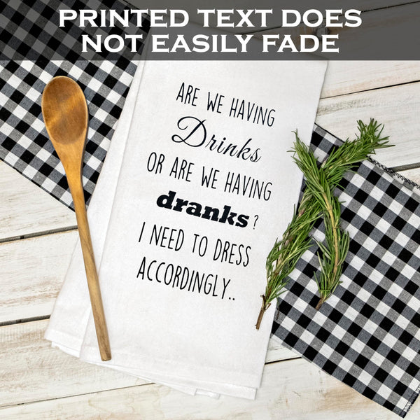 Are We Having Drinks Or Are We Having Dranks 18x24 Inch Funny Kitchen Towel