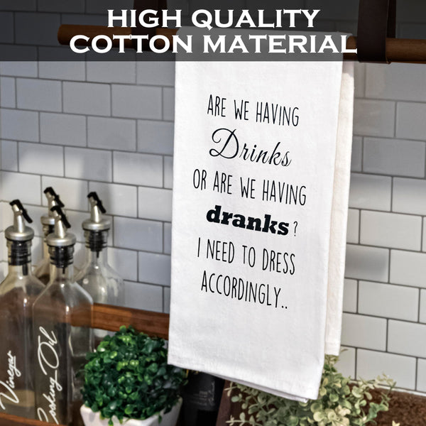 Are We Having Drinks Or Are We Having Dranks 18x24 Inch Funny Kitchen Towel