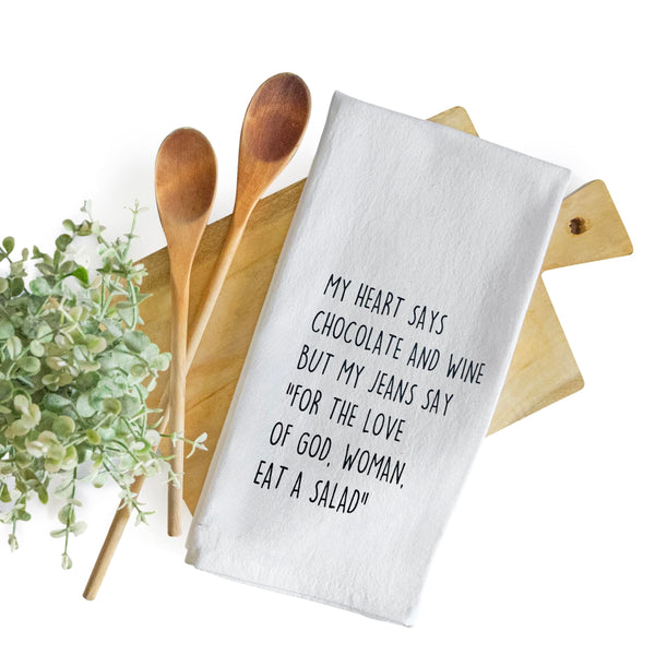 My Heart Says Chocolate & Wine But My Jeans... Kitchen Towel - 18x24 Inch