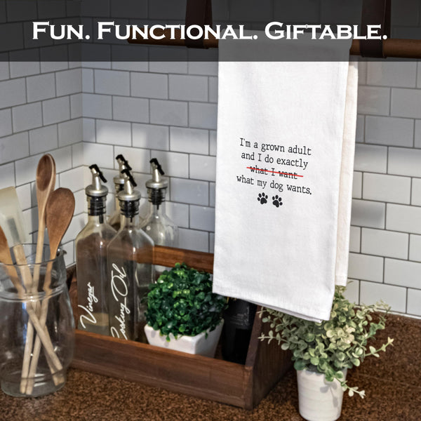 I'm a Grown Adult I Do Exactly What My Dog Wants Kitchen Towel 18x24 Inch