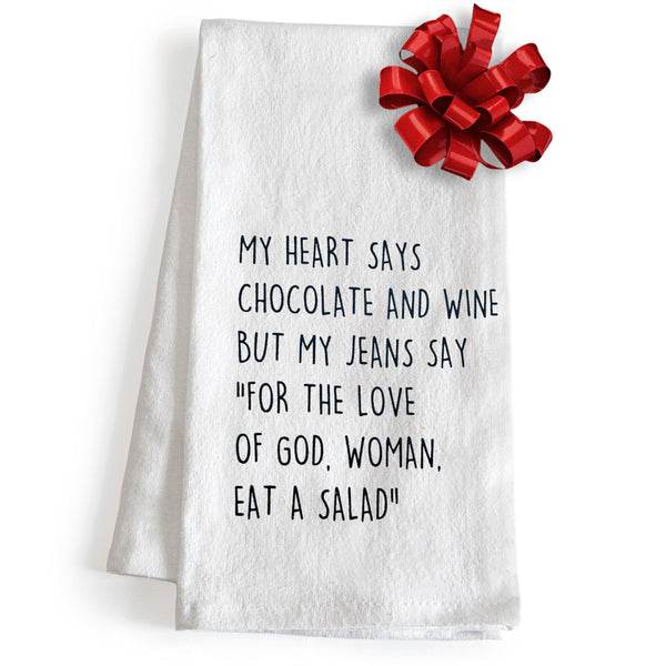My Heart Says Chocolate & Wine But My Jeans... Kitchen Towel - 18x24 Inch