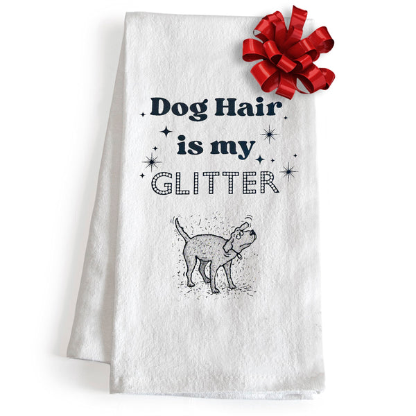 Dog Hair Is My Glitter Towel 18x24 Inch Dog Dish Kitchen Towels