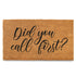 Did You Call First? Funny Coir Welcome Door Mats Variety
