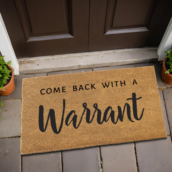 Come Back with a Warrant Front Door Mat 30x17 Inch