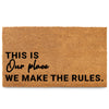 This is Our Place We Make the Rules Door Mat Coir Outdoor 30x17 Inch