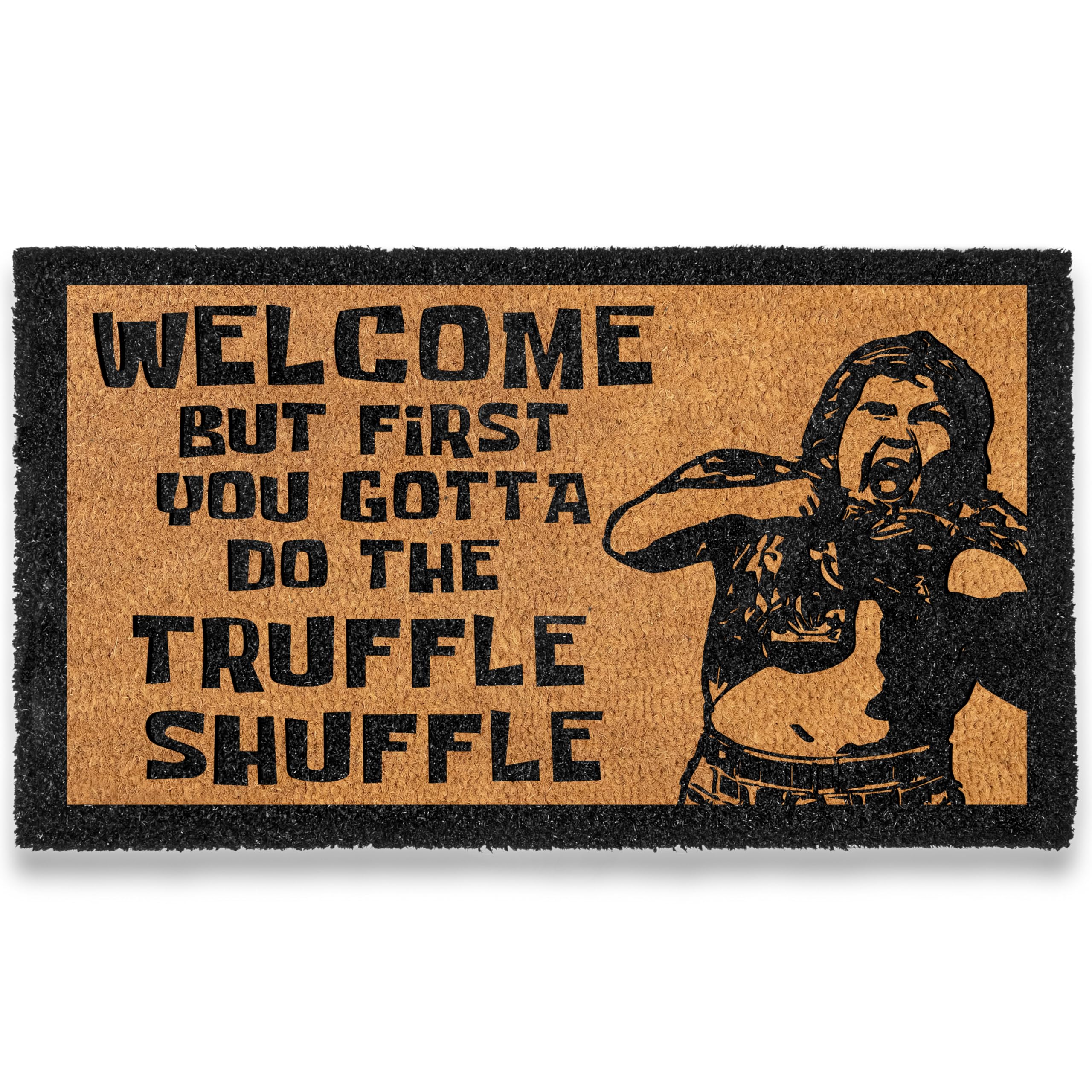Doormat with text 'Welcome but first you gotta do the truffle shuffle' and a graphic of a person performing the shuffle.