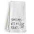 sometimes i wet my plants funny kitchent towel cotton 