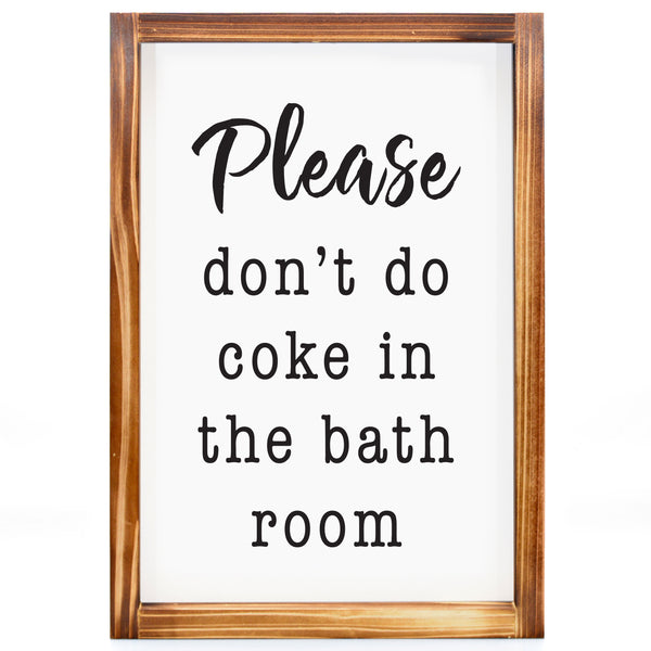 Please Don't Do Coke In The Bathroom Sign 11x16 Inch