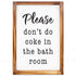 Please Don't Do Coke In The Bathroom Sign 11x16 Inch