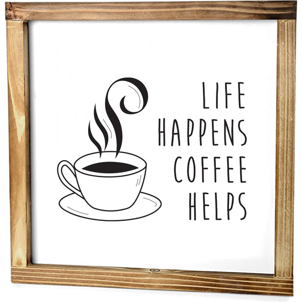 Life Happens Coffee Helps Kitchen Sign 12x12 Inch
