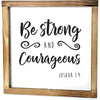 Be Strong and Courageous Kitchen Sign 12x12 Inch