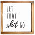 Let That Shit Go Bathroom Sign 12x12 Inch