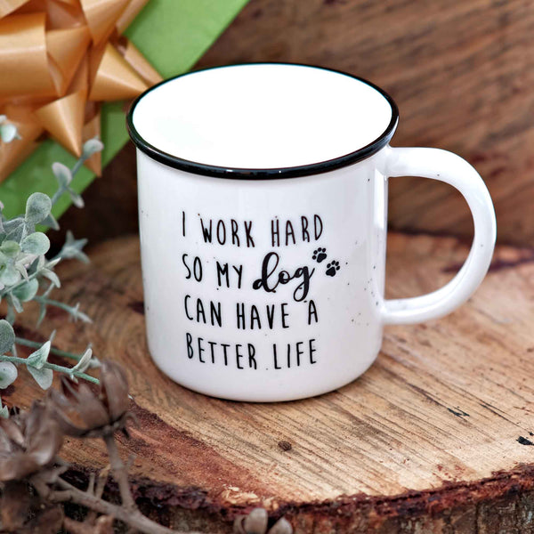 i work hard so my dog can have a better life mug 11 oz