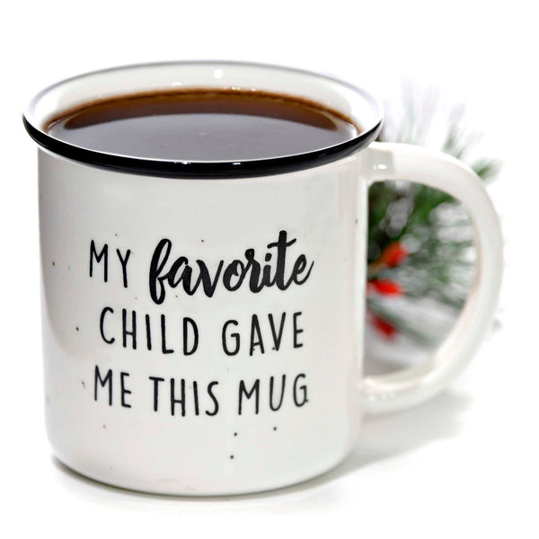 my favorite child gave me this mug 11 ounce ceramic