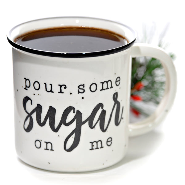Pour some sugar on me mug