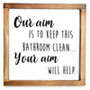 Our Aim Is To Keep This Bathroom Clean Sign - Funny Farmhouse Bathroom Decor Sign 12x12