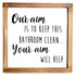 our aim is to keep this bathroom clean sign 12x12 inch