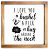 I Love You a Bushel and a Peck Sign for Wall 12x12 Inch