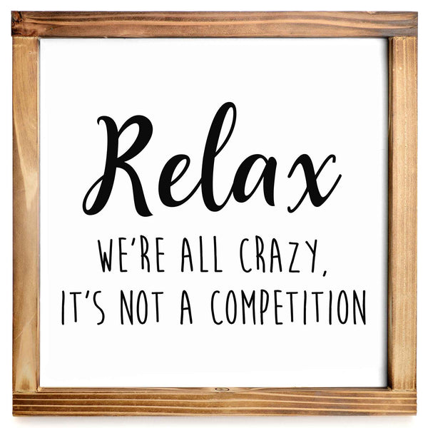 relax were all crazy its not a competition sign