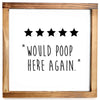 Five Stars Would Poop Here Again Sign - Funny Farmhouse Bathroom Decor Sign 12x12