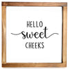 Hello Sweet Cheeks Sign - Funny Farmhouse Bathroom Decor Sign 12x12