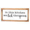 In This Kitchen We Lick the Spoon Sign 8x17