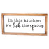 in this kitchen we lick the spoon sign 8x17 inch