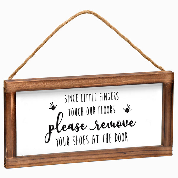 Since Little Fingers Touch our Floor Sign - Rustic Farmhouse Please Remove Your Shoes Sign