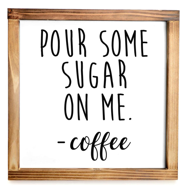 pour some sugar on me 12x12 inch coffee signs