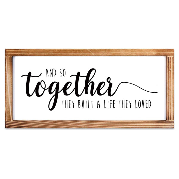 together they built a life they loved sign 8x17 inch