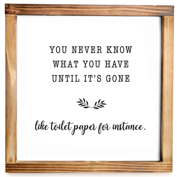 you never know what you have bathroom sign 12x12 inch