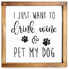 Drink Wine and Pet My Dog Wine Signs for Home Decor 12x12 Inch