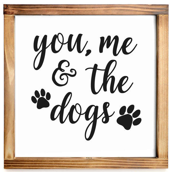 you me and the dogs wood sign 12x12 inch