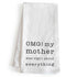 products/towels_omgmymother_hero_06_omg-my-mother-was-right-about-everything-dish-towel-18x24-inch-omg-kitchen-towel-funny-kitchen-towel-saying-tea-towel.jpg